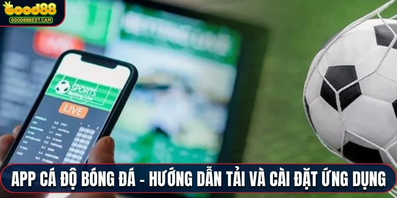 Hướng dẫn tải và cài app cá độ bóng đá của sân chơi Goo88 uy tín
