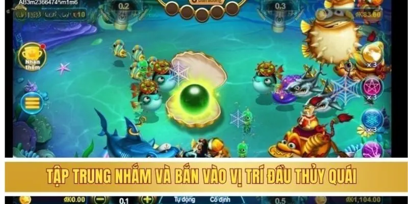 Tập trung nhắm và bắn vào vị trí đầu thủy quái