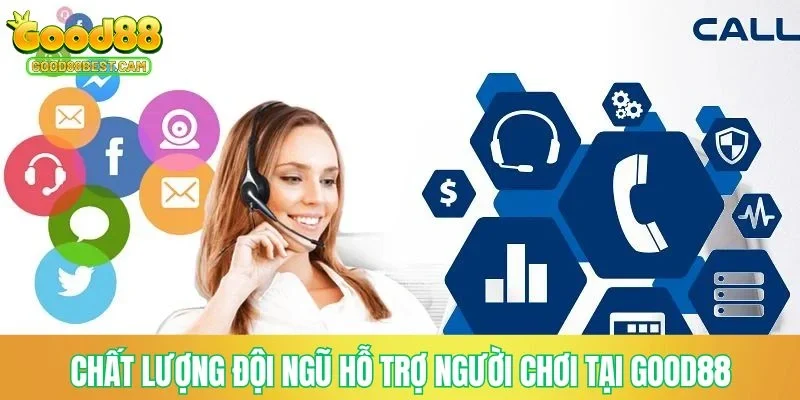 Chất lượng đội ngũ hỗ trợ người chơi tại nền tảng GOOD88