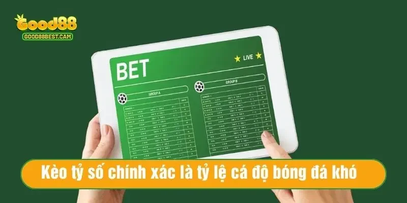 Kèo tỷ số chính xác là tỷ lệ cá độ bóng đá khó