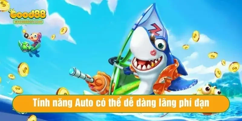 Tính năng Auto có thể dễ dàng lãng phí đạn